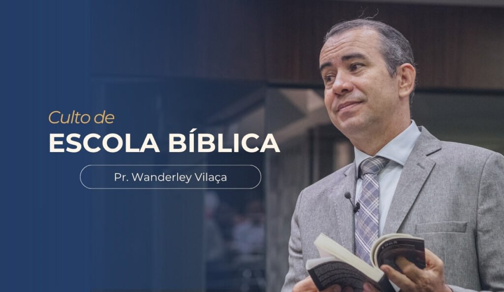 imagem com o texto: Culto de escola bíblica, com imagem do pastor Wanderley Vilaça