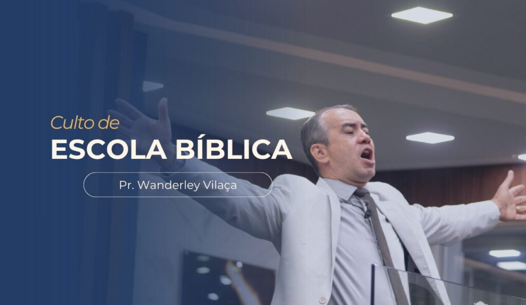 imagem com o texto: Culto de escola bíblica, com imagem do pastor Wanderley Vilaça