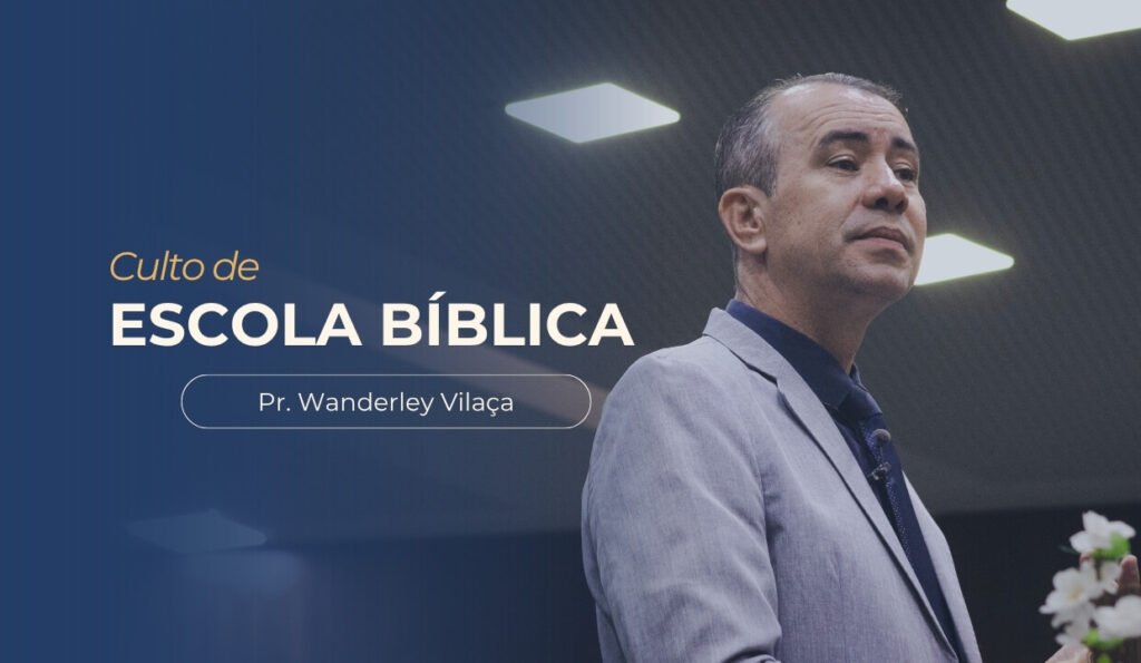 imagem com o texto: Culto de escola bíblica, com imagem do pastor Wanderley Vilaça