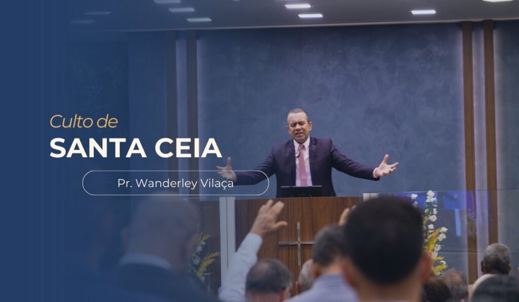 imagem com o texto: Culto de Santa Ceia, com imagem do pastor Wanderley Vilaça