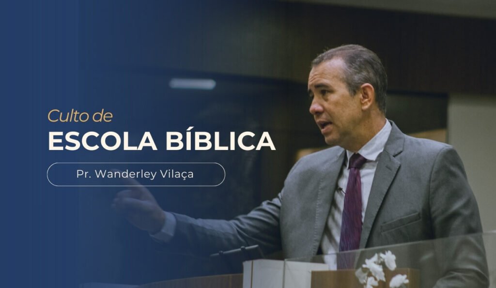 imagem com o texto: Culto de escola bíblica, com imagem do pastor Wanderley Vilaça pregando no púlpito