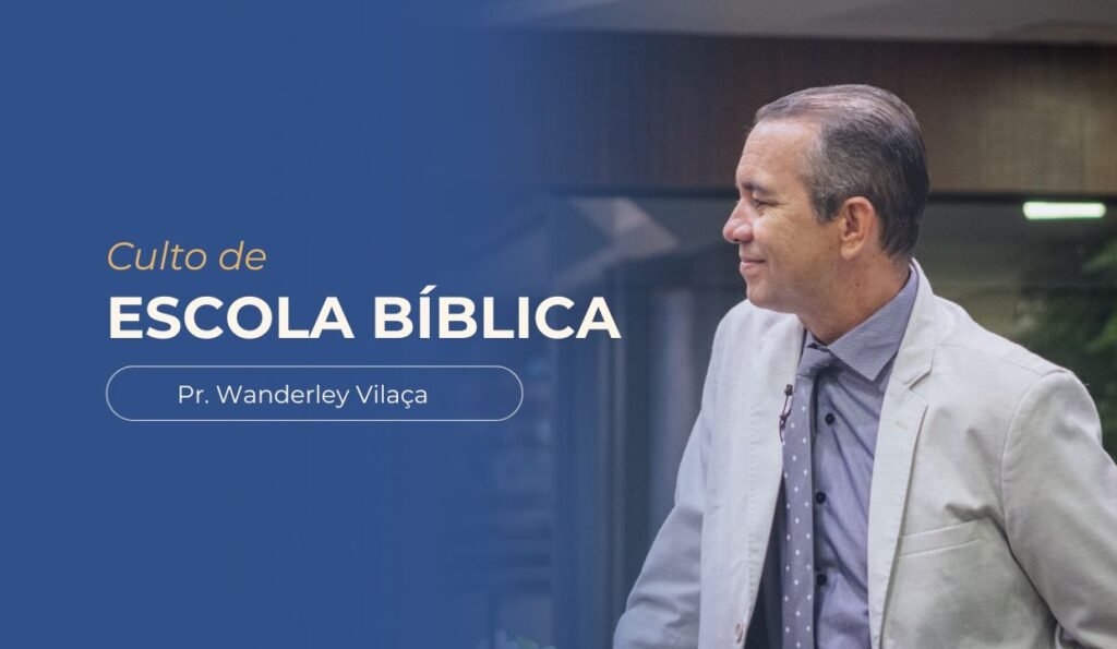 imagem com o texto: Culto de escola bíblica, com imagem do pastor Wanderley Vilaça pregando no púlpito