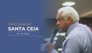 Leia mais sobre o artigo Culto Especial | Santa Ceia