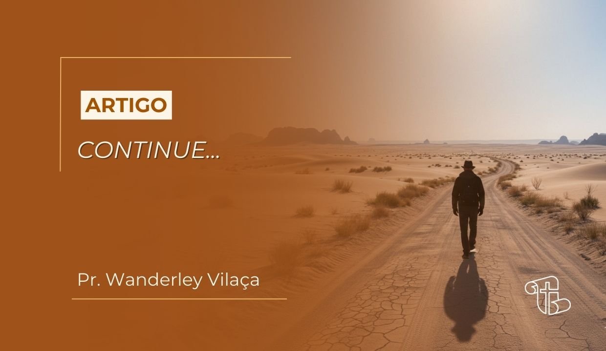 Imagem decorativa, silhueta de um homem caminhando em uma estrada solitário ao por do sol. ao lado está escrito o título "Continue" abaixo o nome do autor: Pastor Wanderley Vilaça