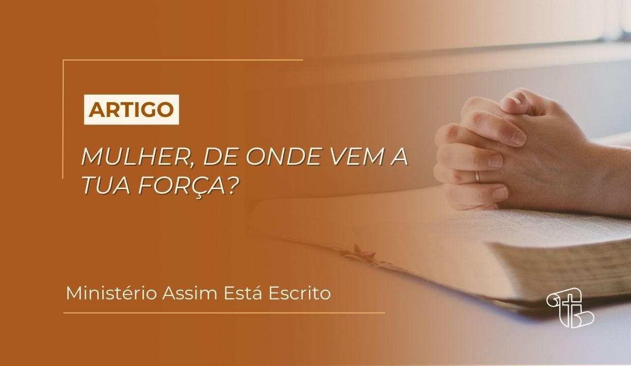 imagem ilustrativa com tema do artigo: "mulher, de onde vem a tua força?"