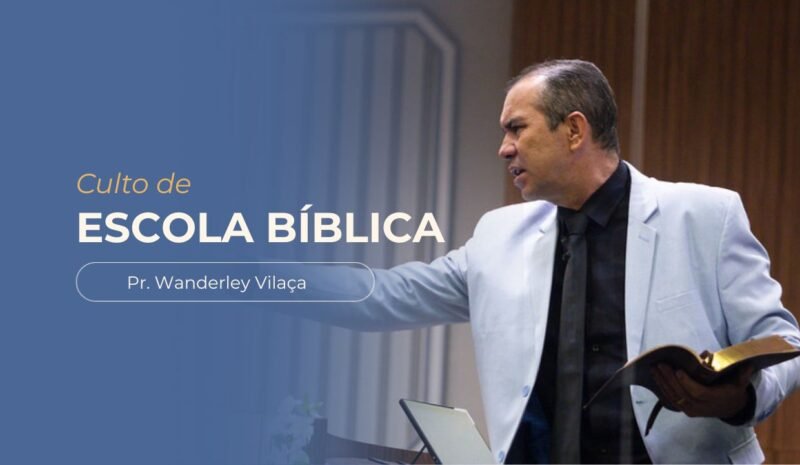 Imagem ilustrativa para culto de Escola bíblica Dominical com foto do Pastor Wanderley Vilaça