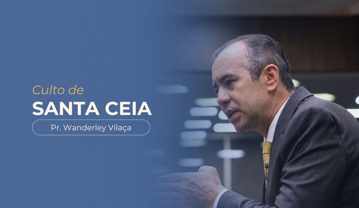 Imagem de decorativa das sínteses de um culto de Santa Ceia. À direita, o Pastor Wanderley Vilaça de terno cinza escuro e gravata está pregando atrás de um púlpito, com uma das mãos apontando. À esquerda, sobre um fundo azul em degradê, aparece o texto: “Culto de Santa Ceia” e abaixo “Pr. Wanderley Vilaça